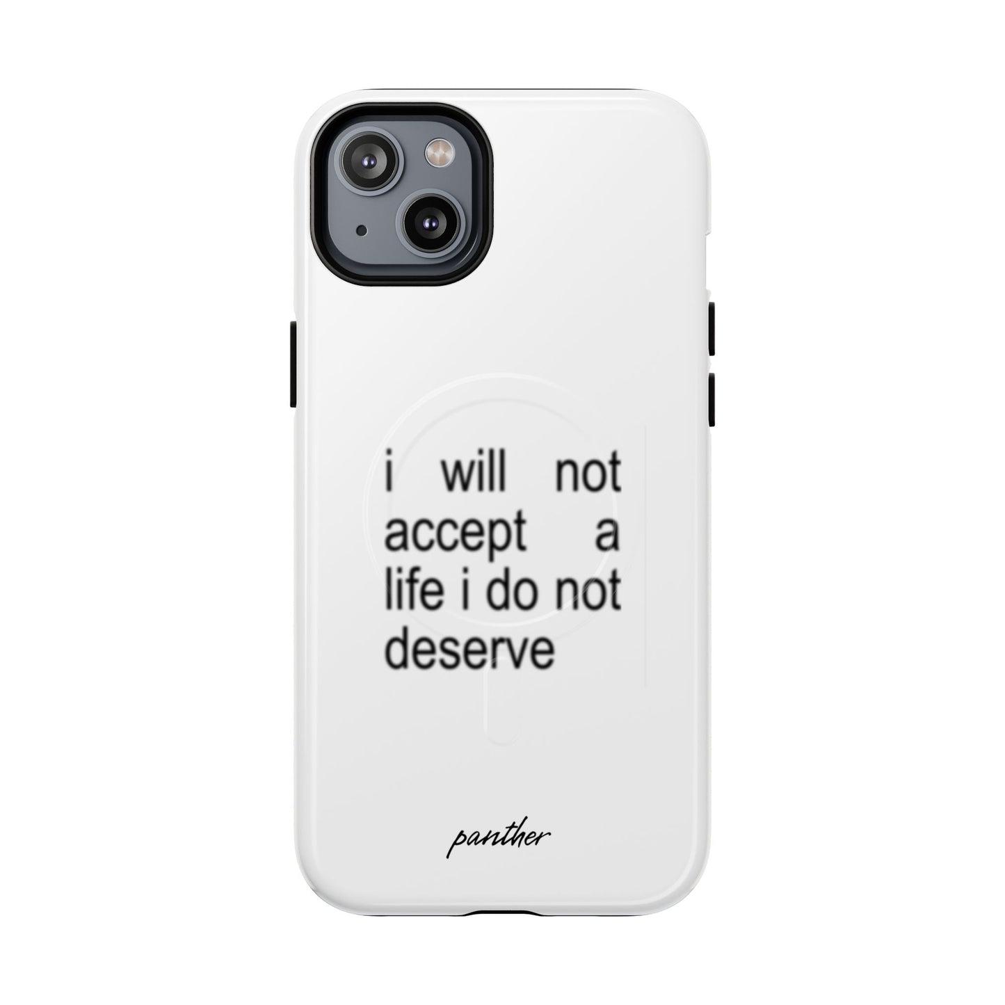 I Will Not Accept A Life I Do Not Deserve (Magsafe)