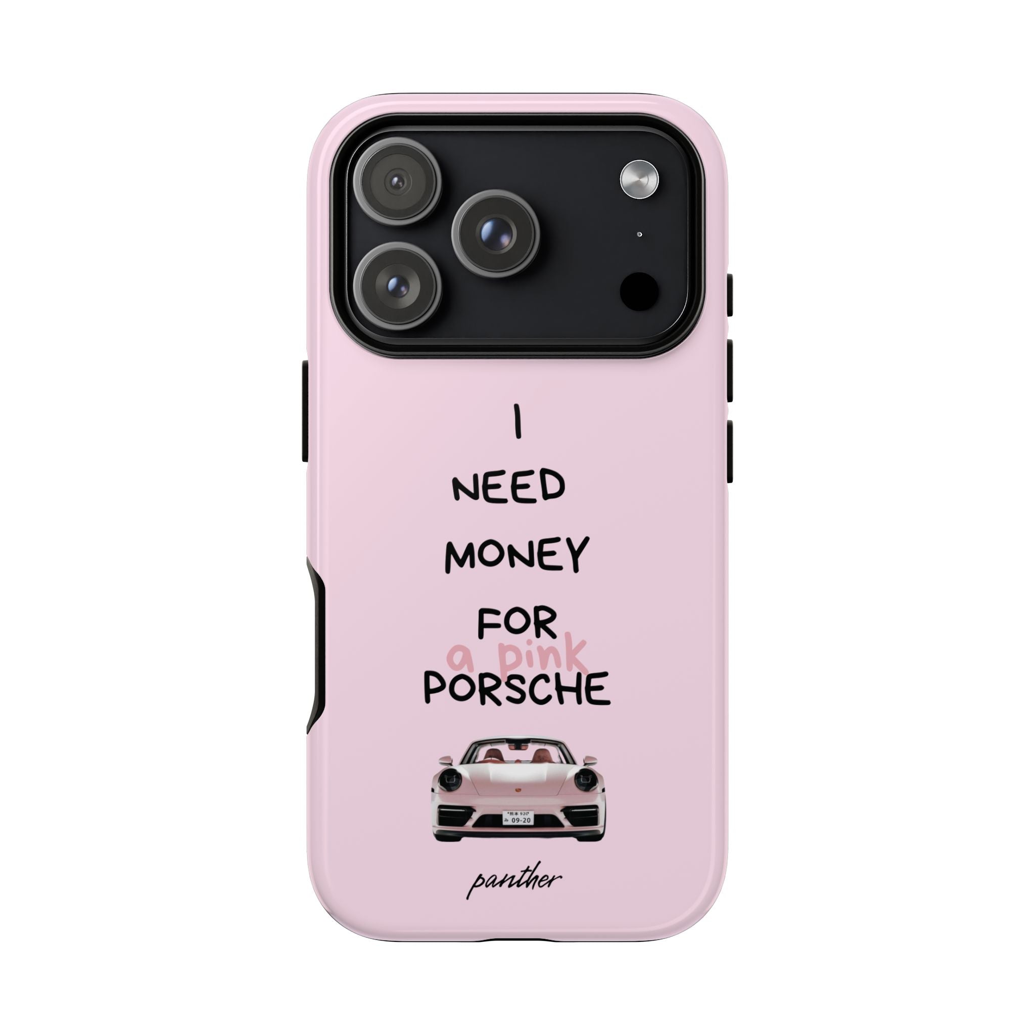 I Need Money For A Pink Porsche (Pink)