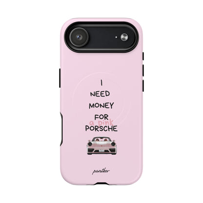 I Need Money For A Pink Porsche (Pink) (Magsafe)