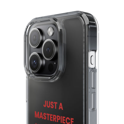 “Just A Masterpiece Learning To Master Peace” Clear Case