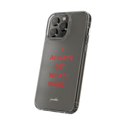 “I Always Get What I Want” Clear Case