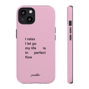 "I relax; I let go; my life is in perfect flow"