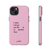 "I relax; I let go; my life is in perfect flow"