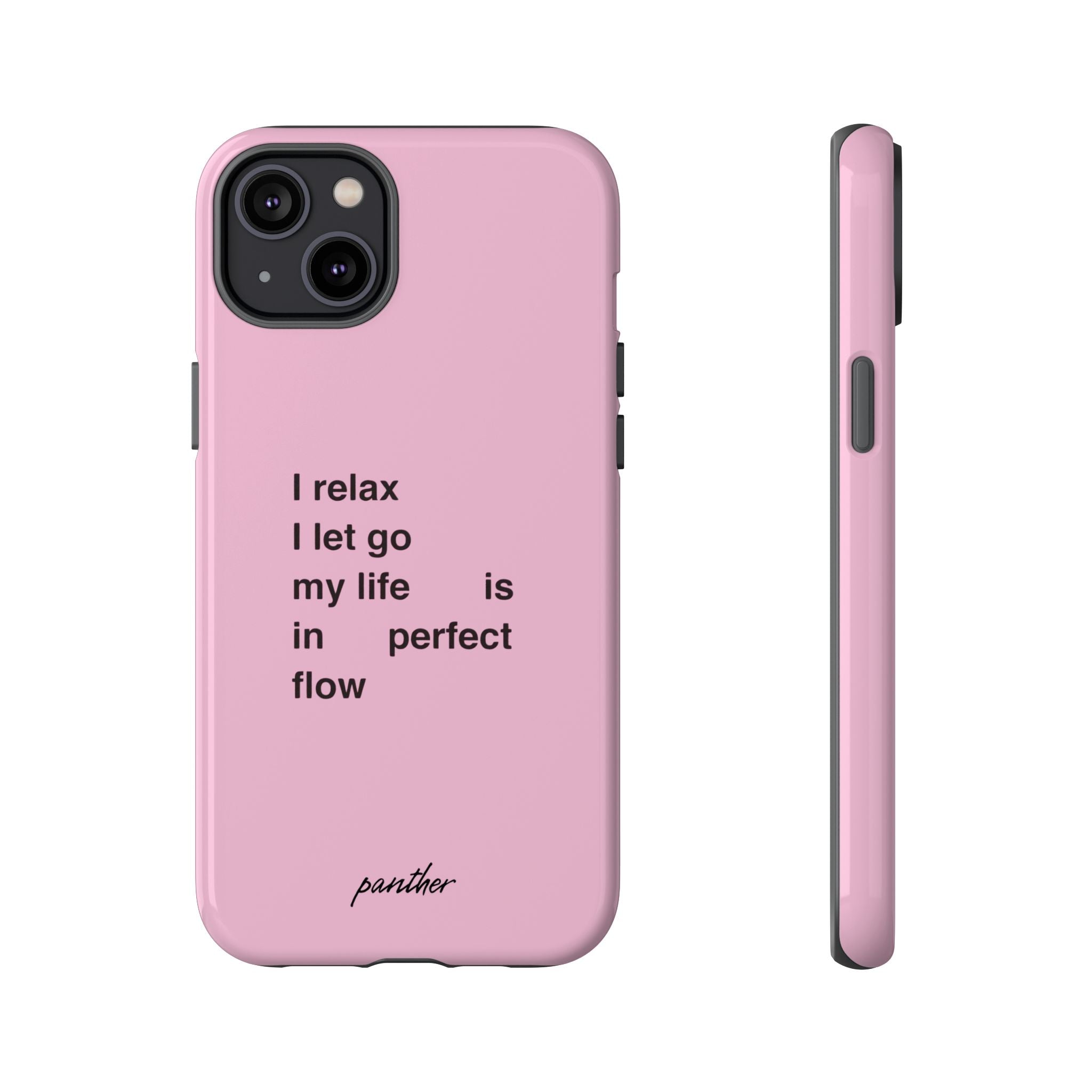 "I relax; I let go; my life is in perfect flow"