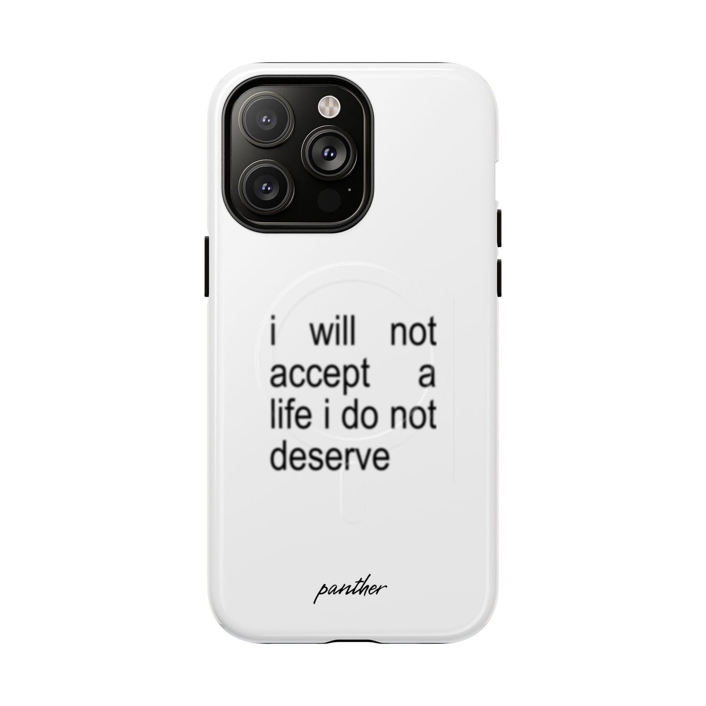 I Will Not Accept A Life I Do Not Deserve (Magsafe)