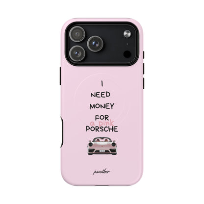I Need Money For A Pink Porsche (Pink) (Magsafe)