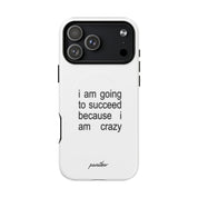 I Am Going To Succeed Because I Am Crazy (Magsafe)