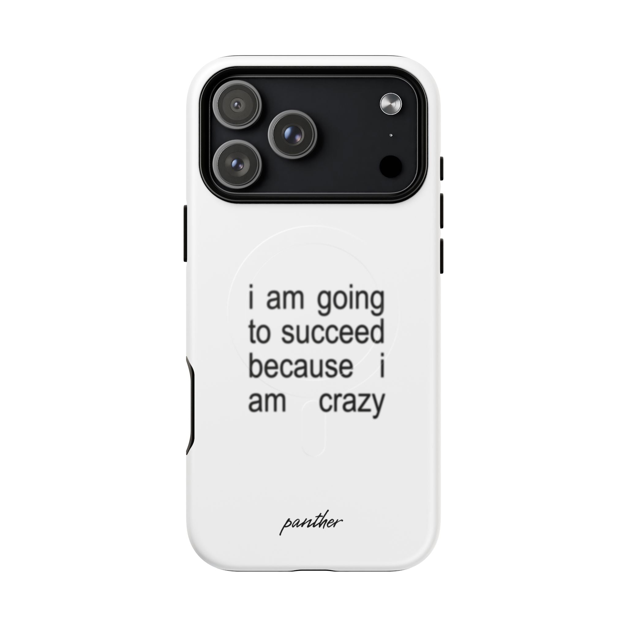 I Am Going To Succeed Because I Am Crazy (Magsafe)
