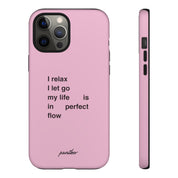 "I relax; I let go; my life is in perfect flow"
