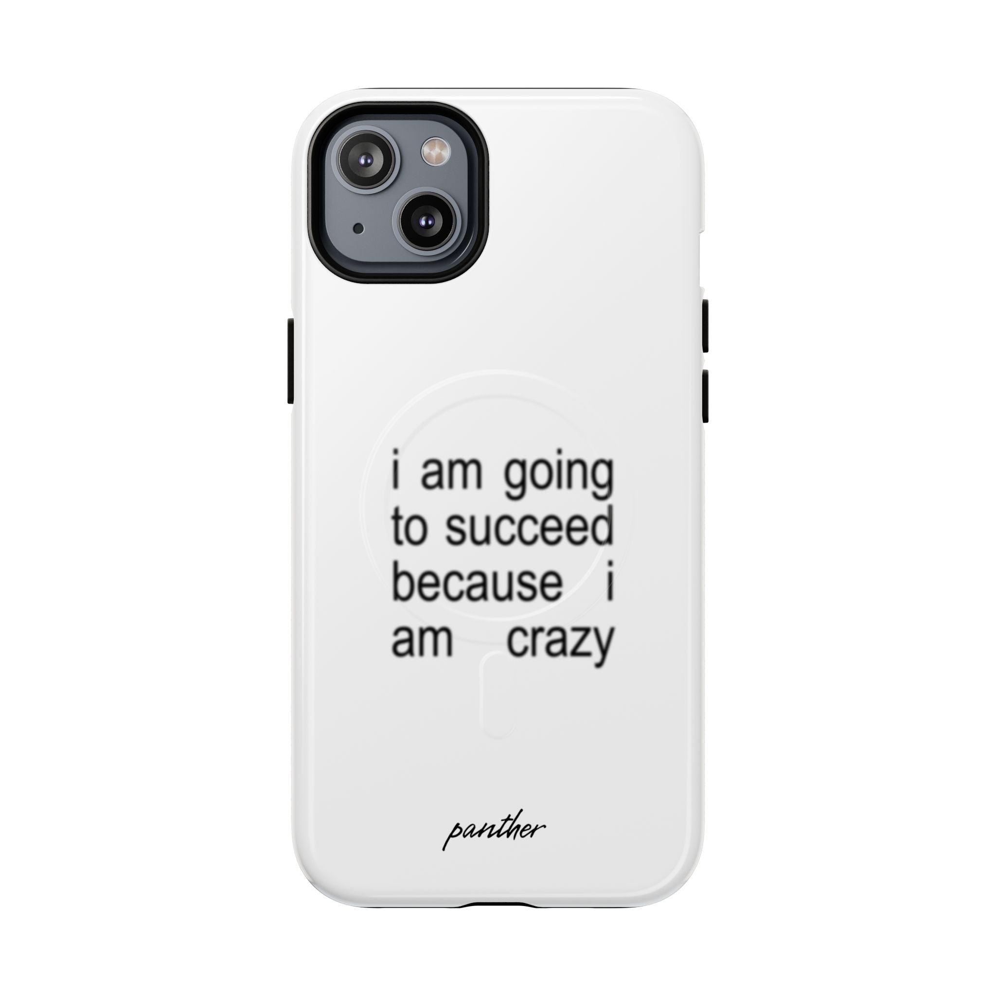 I Am Going To Succeed Because I Am Crazy (Magsafe)