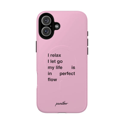 "I relax; I let go; my life is in perfect flow" (Magsafe)