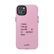 "I relax; I let go; my life is in perfect flow" (Magsafe)