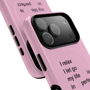 "I relax; I let go; my life is in perfect flow" (Magsafe)