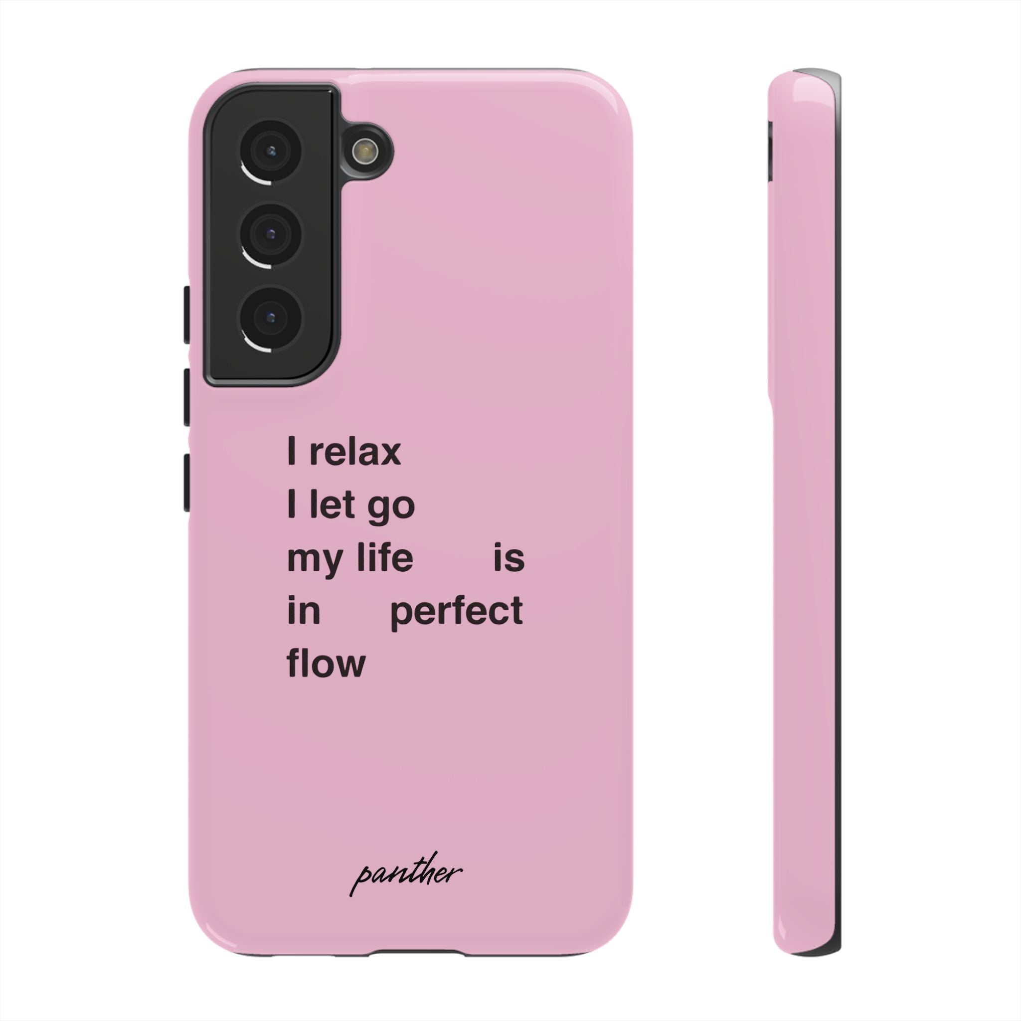 "I relax; I let go; my life is in perfect flow"
