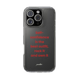 “ Self- confidence is the best outfit, rock it and own it” Clear Case