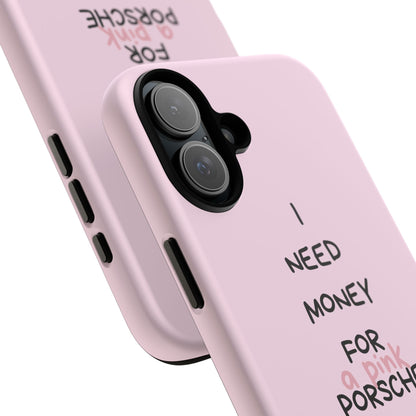 I Need Money For A Pink Porsche (Pink)