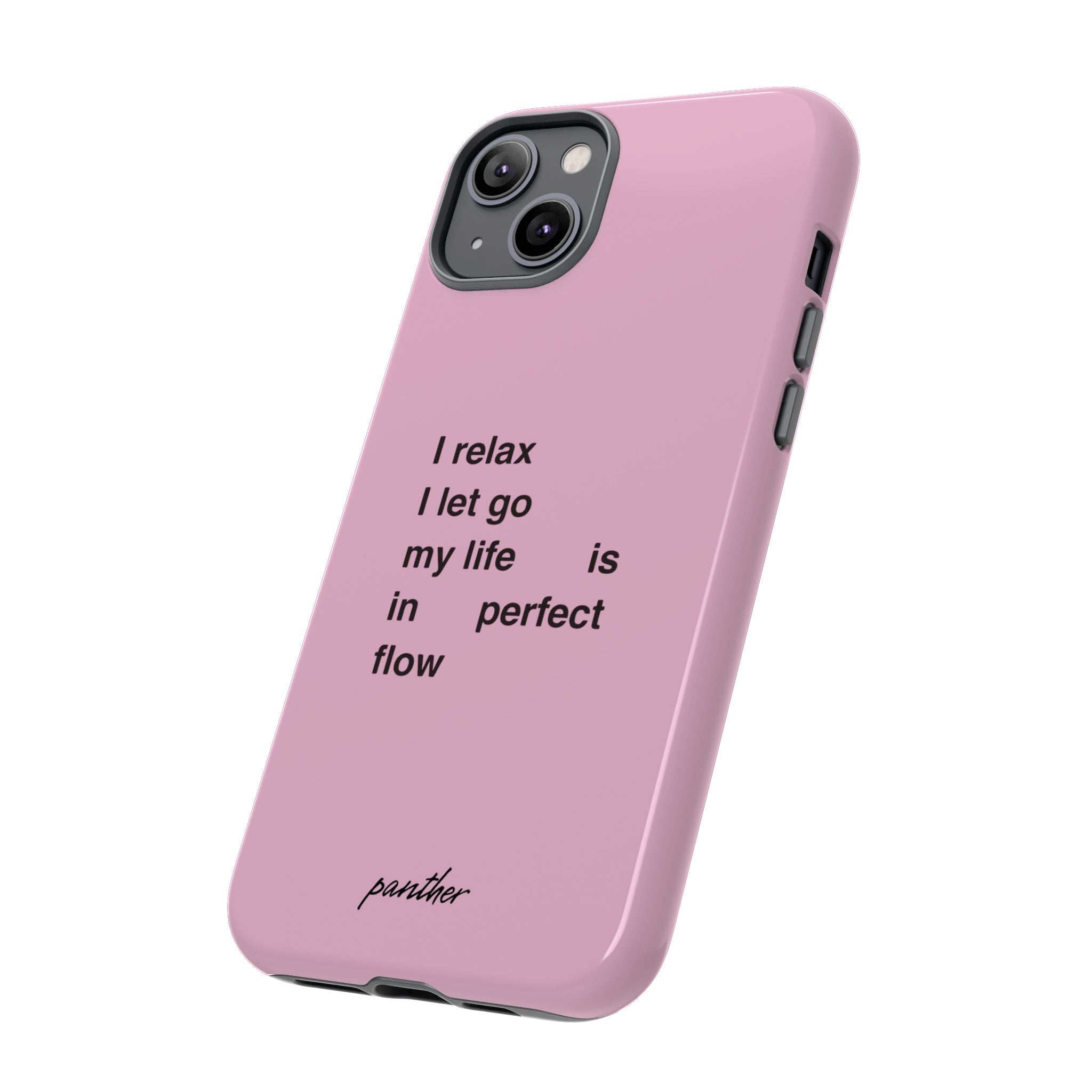 "I relax; I let go; my life is in perfect flow"