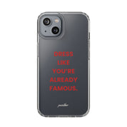 “Dress Like You’re Already Famous” Clear Case