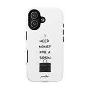 I Need Money For A Birkin (Magsafe)
