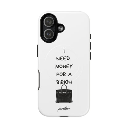 I Need Money For A Birkin (Magsafe)