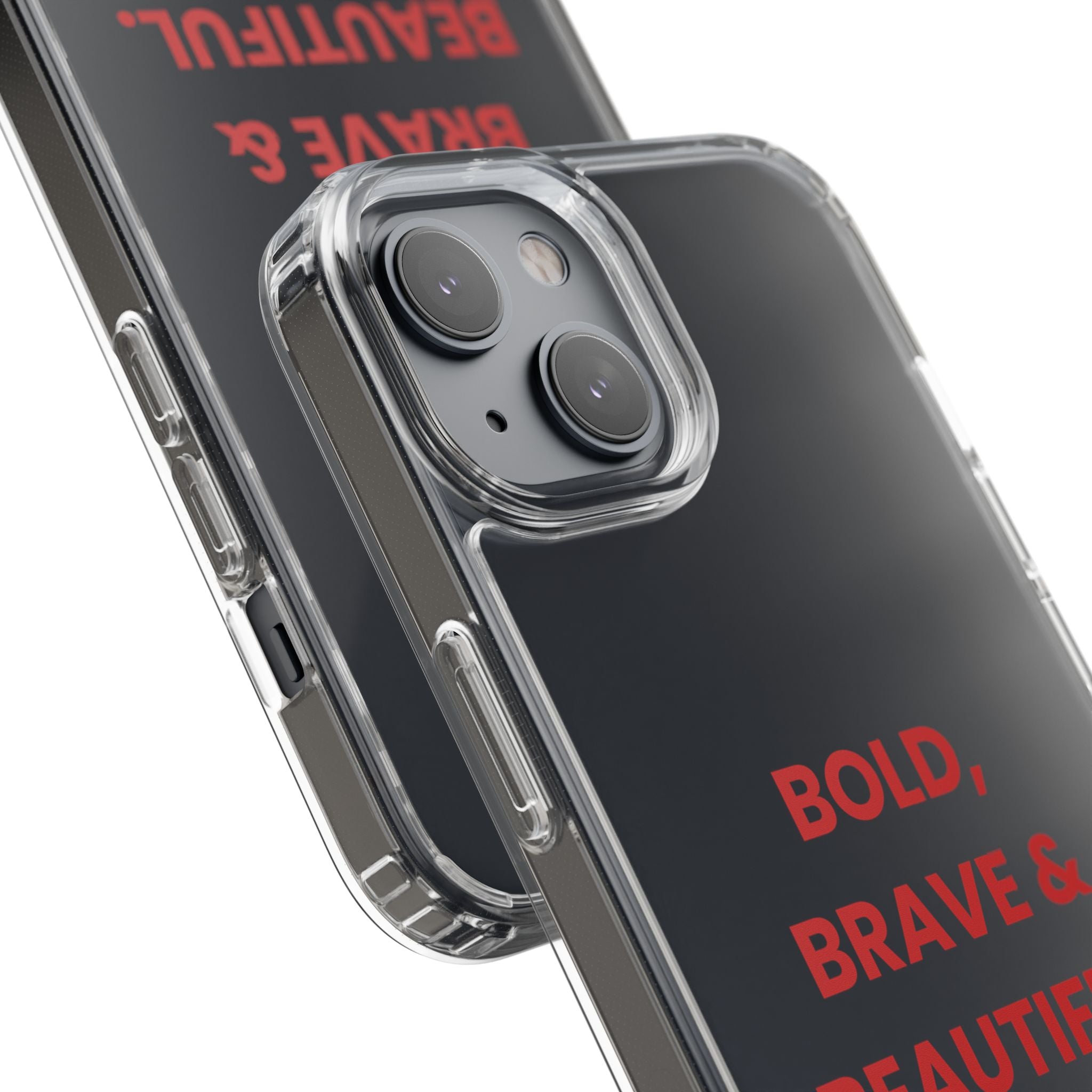“Bold, Brave & Beautiful” Clear Case