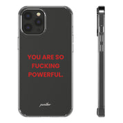 “You Are So Fucking Powerful” Clear Case