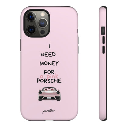 I Need Money For A Pink Porsche (Pink)