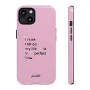 "I relax; I let go; my life is in perfect flow"