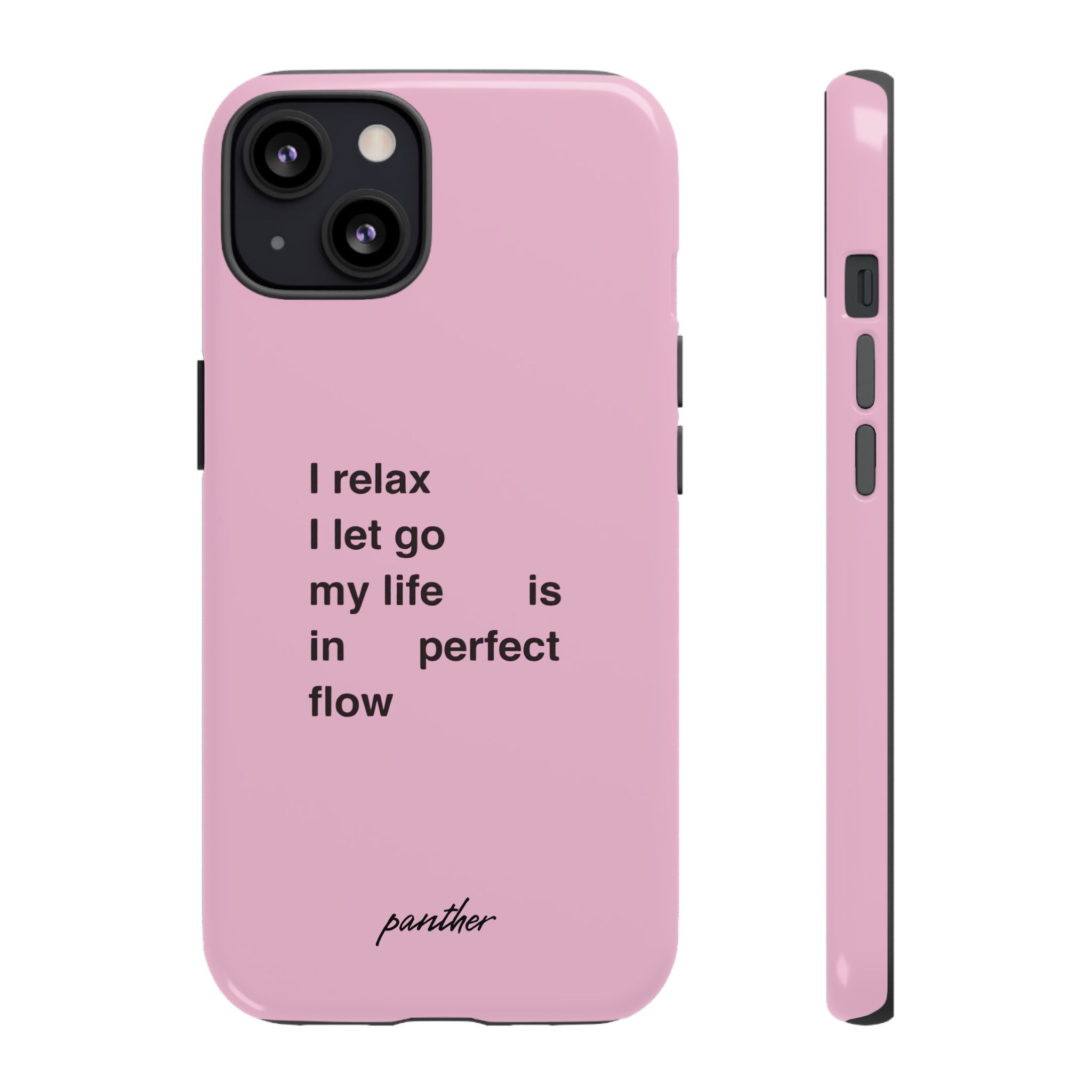 "I relax; I let go; my life is in perfect flow"