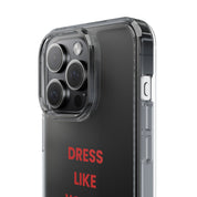 “Dress Like You’re Already Famous” Clear Case