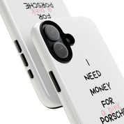 I Need Money For A Pink Porsche (White)