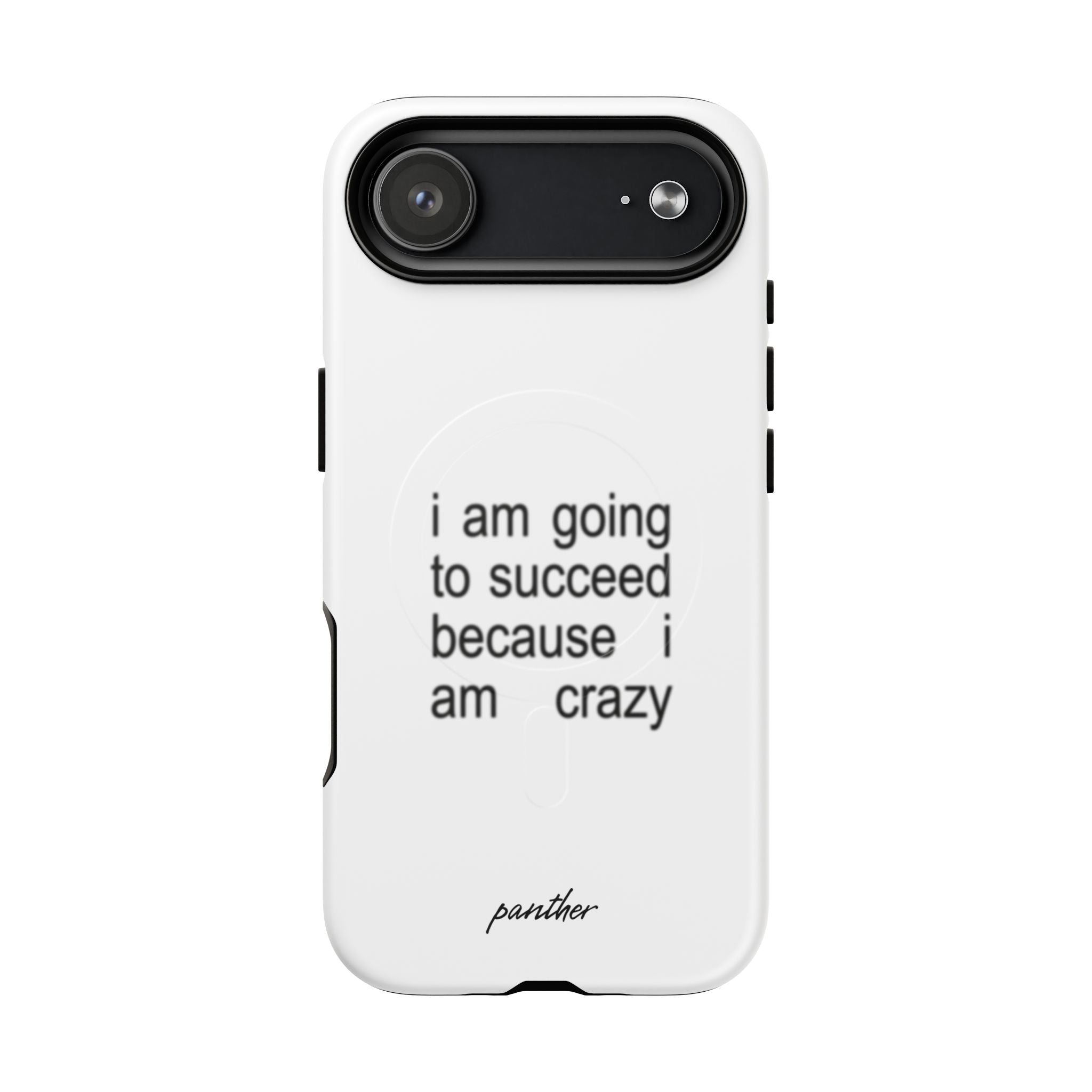 I Am Going To Succeed Because I Am Crazy (Magsafe)