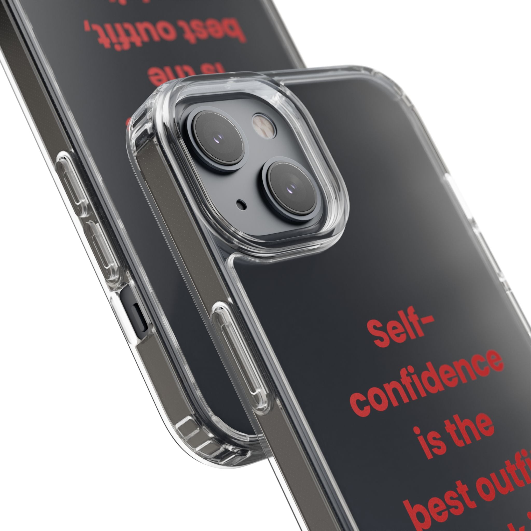 “ Self- confidence is the best outfit, rock it and own it” Clear Case