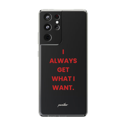 “I Always Get What I Want” Clear Case