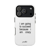 I Am Going To Succeed Because I Am Crazy (Magsafe)