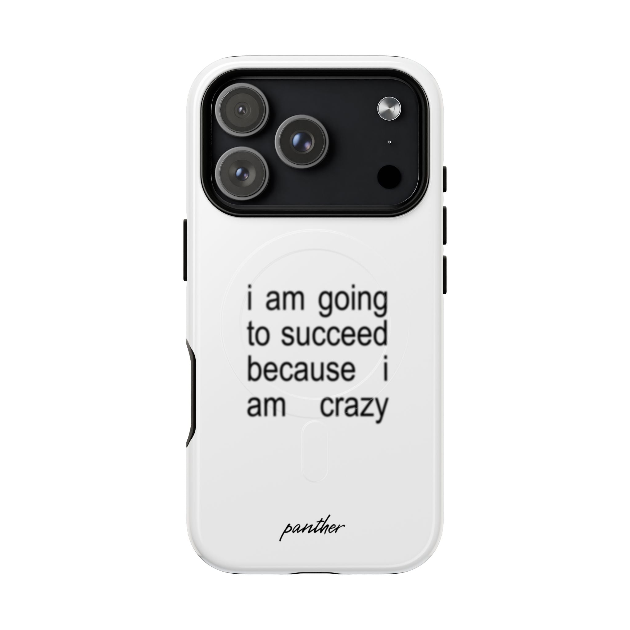I Am Going To Succeed Because I Am Crazy (Magsafe)