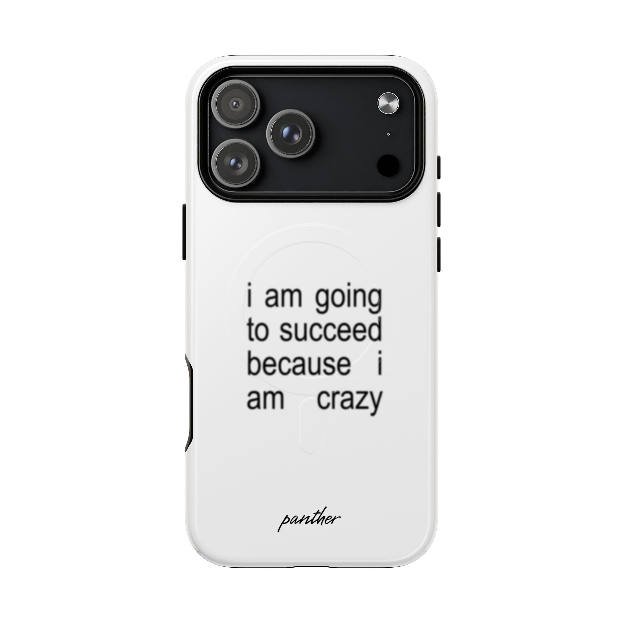 I Am Going To Succeed Because I Am Crazy (Magsafe)