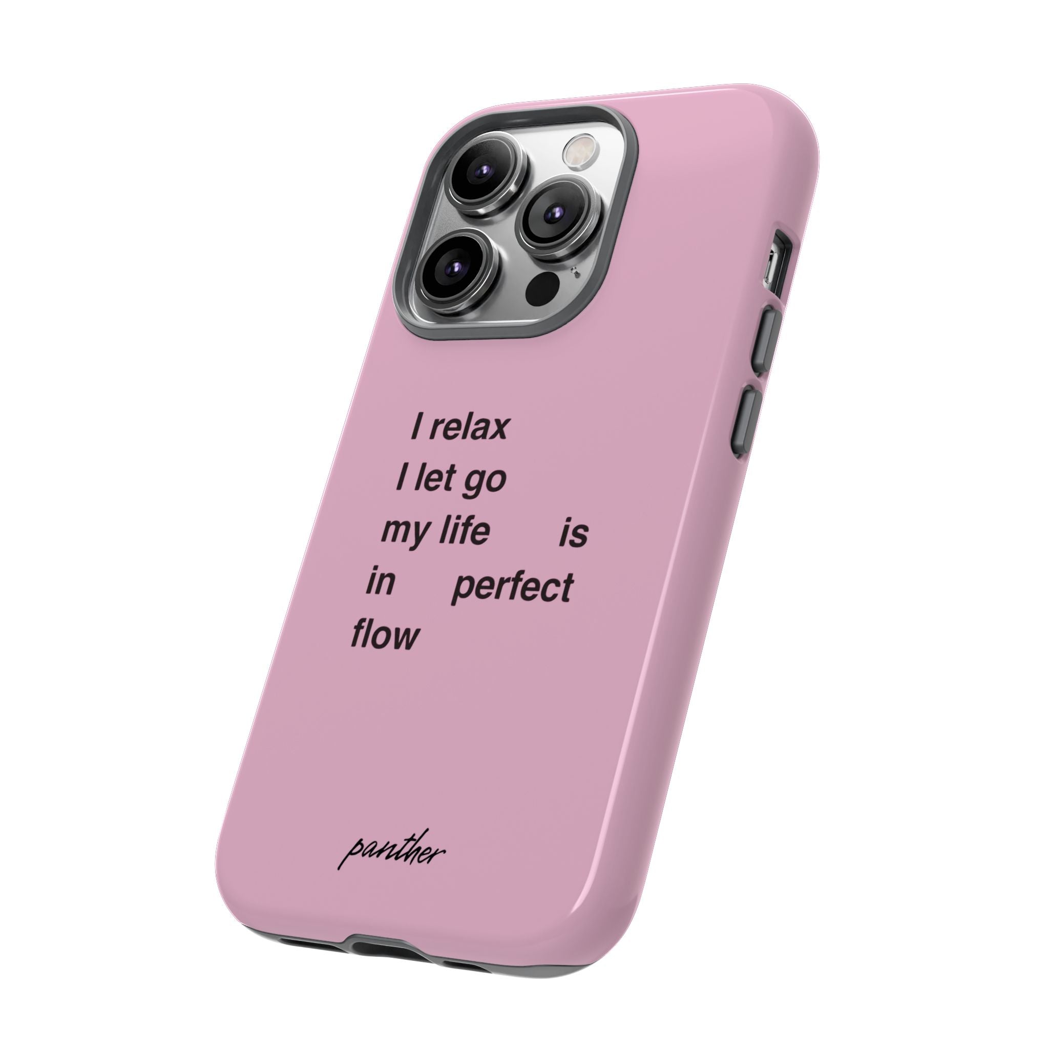 "I relax; I let go; my life is in perfect flow"