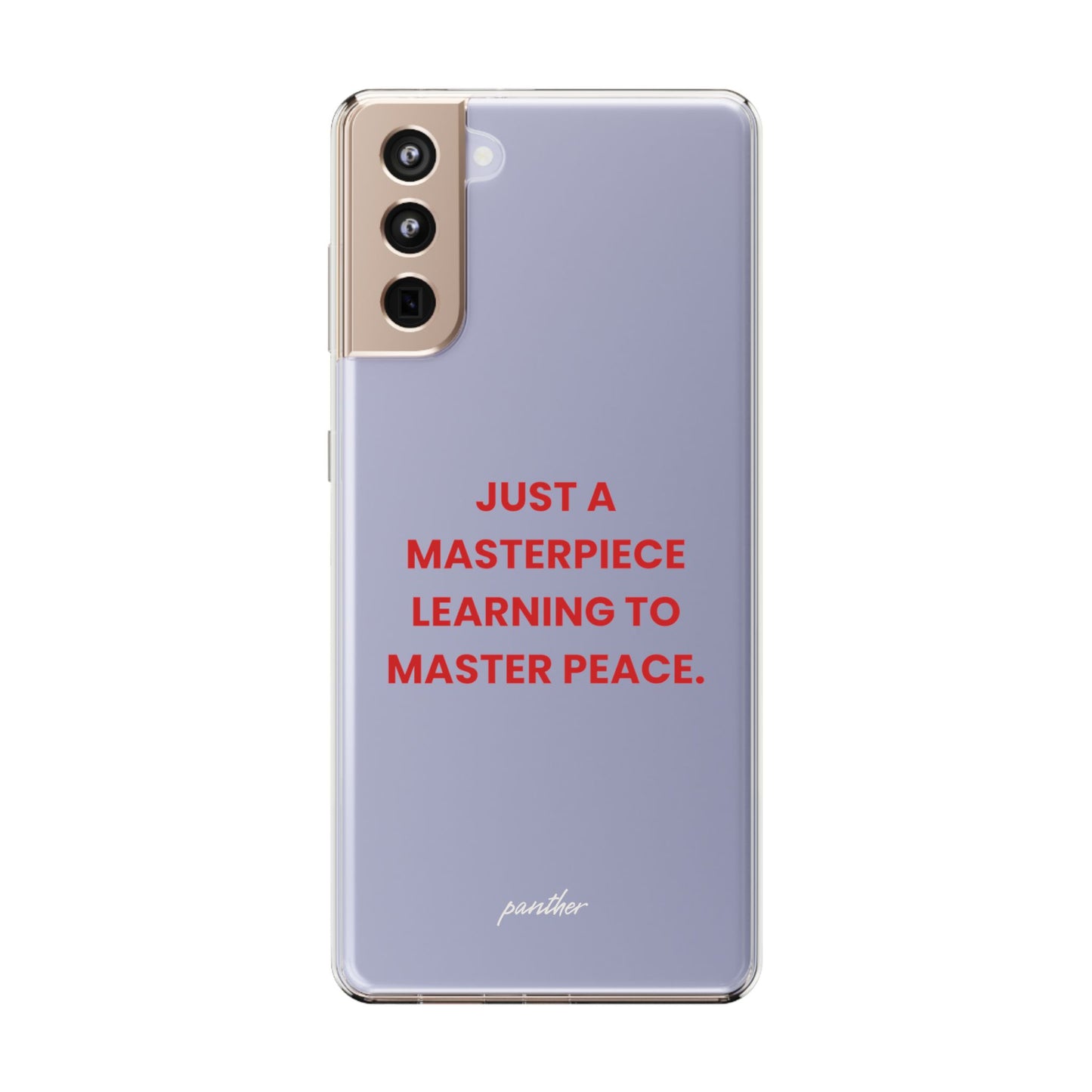“Just A Masterpiece Learning To Master Peace” Clear Case