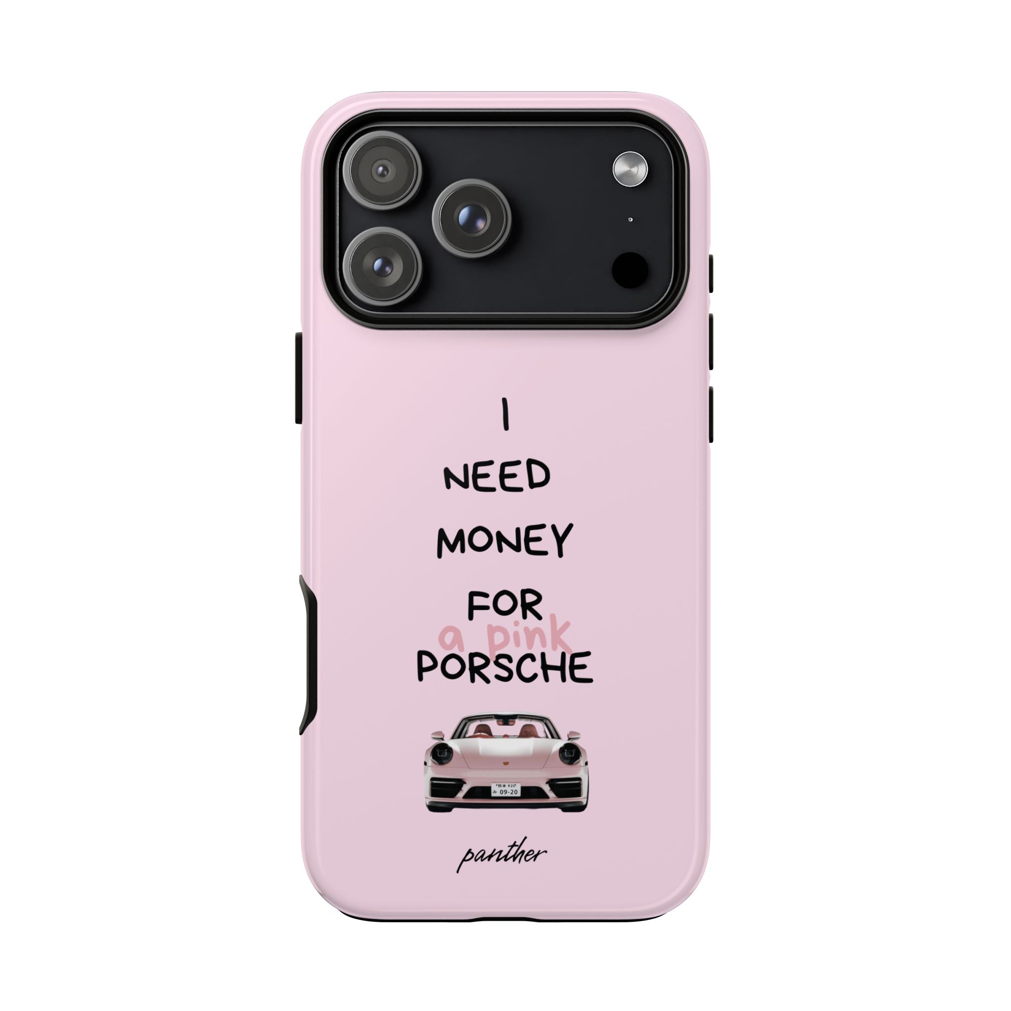 I Need Money For A Pink Porsche (Pink)