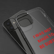 “I Was Not Made To Be Subtle” Clear Case