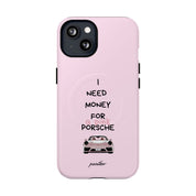 I Need Money For A Pink Porsche (Pink) (Magsafe)