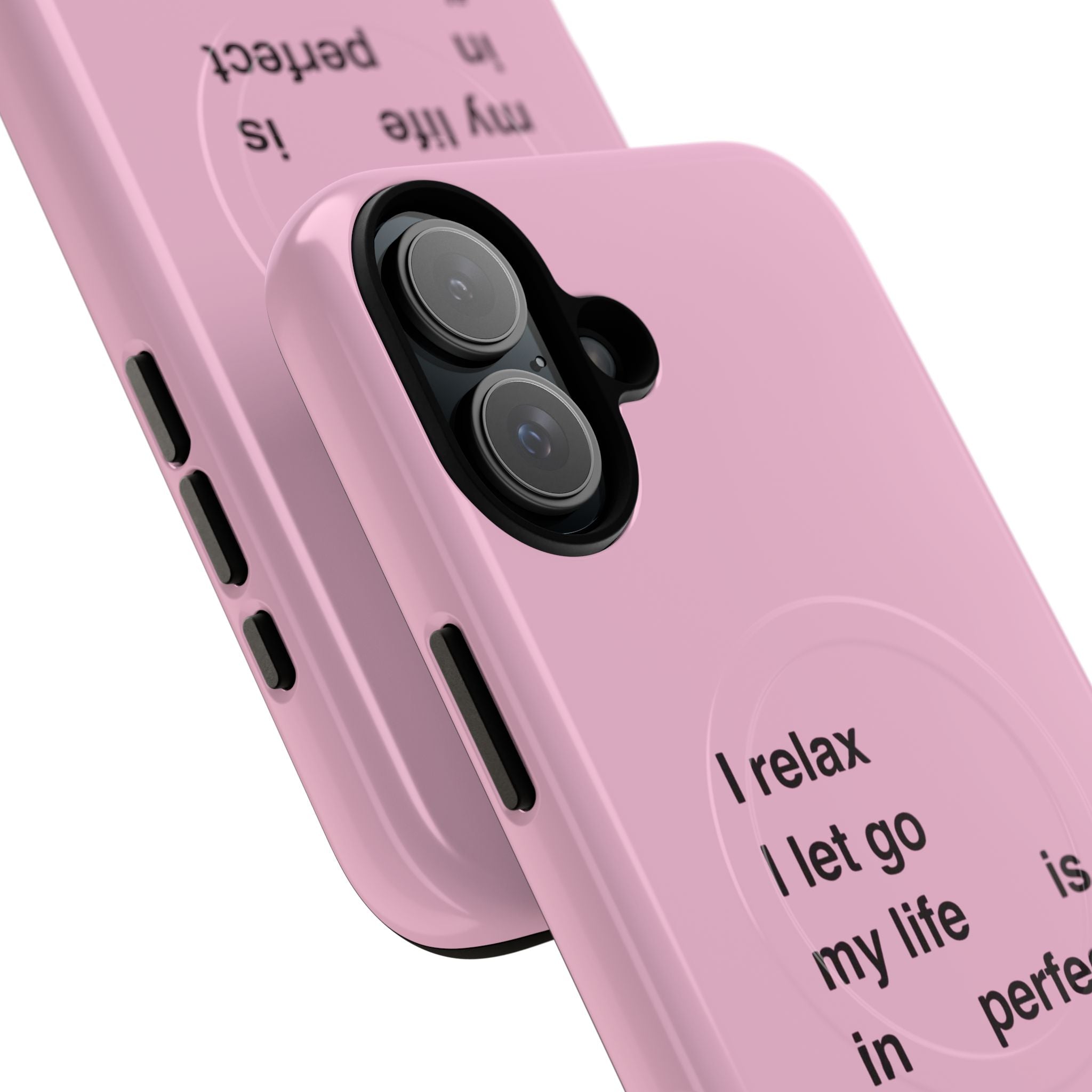 "I relax; I let go; my life is in perfect flow" (Magsafe)