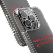 “Never Complain Never Explain” Clear Case