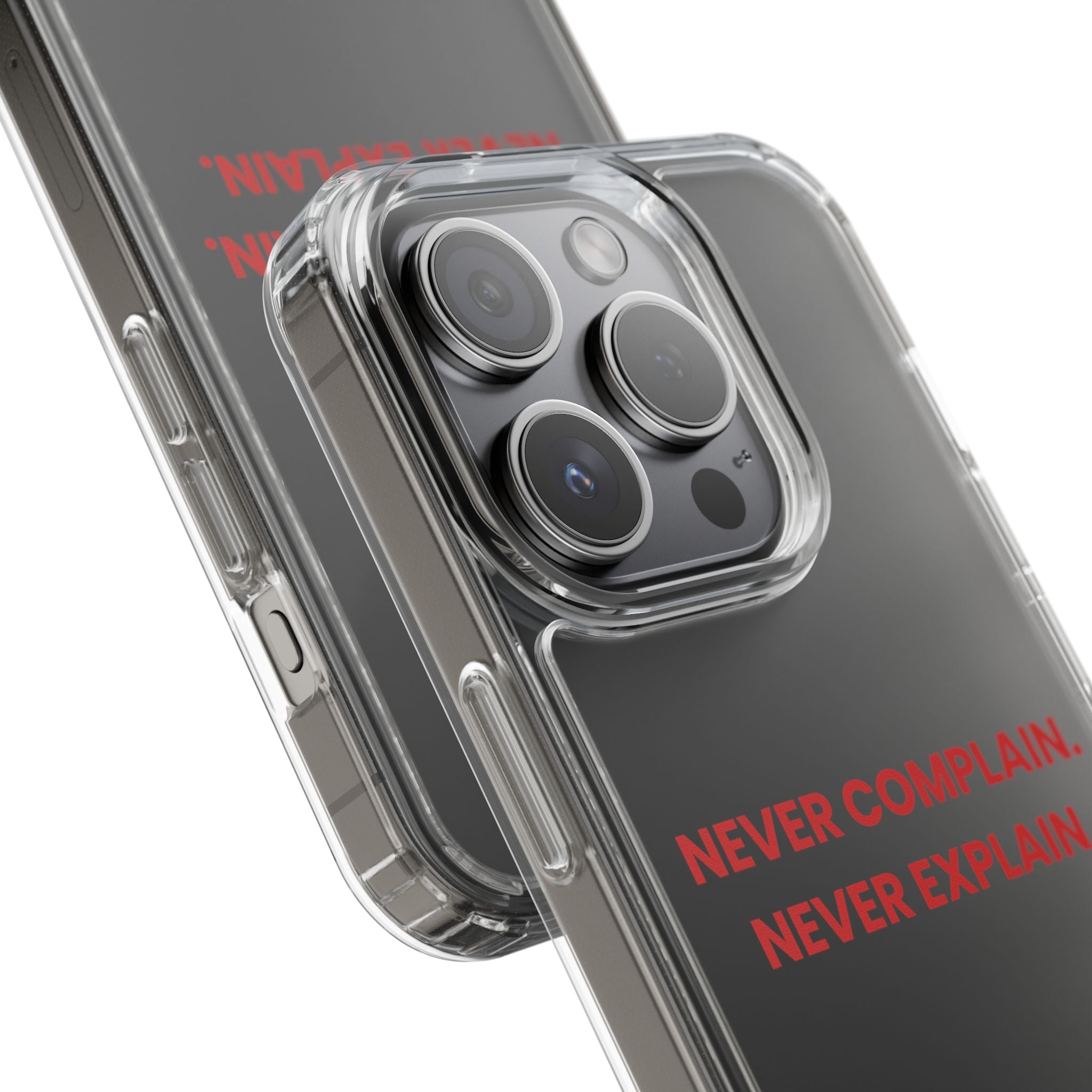 “Never Complain Never Explain” Clear Case