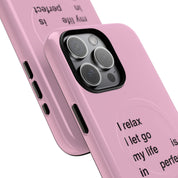 "I relax; I let go; my life is in perfect flow" (Magsafe)