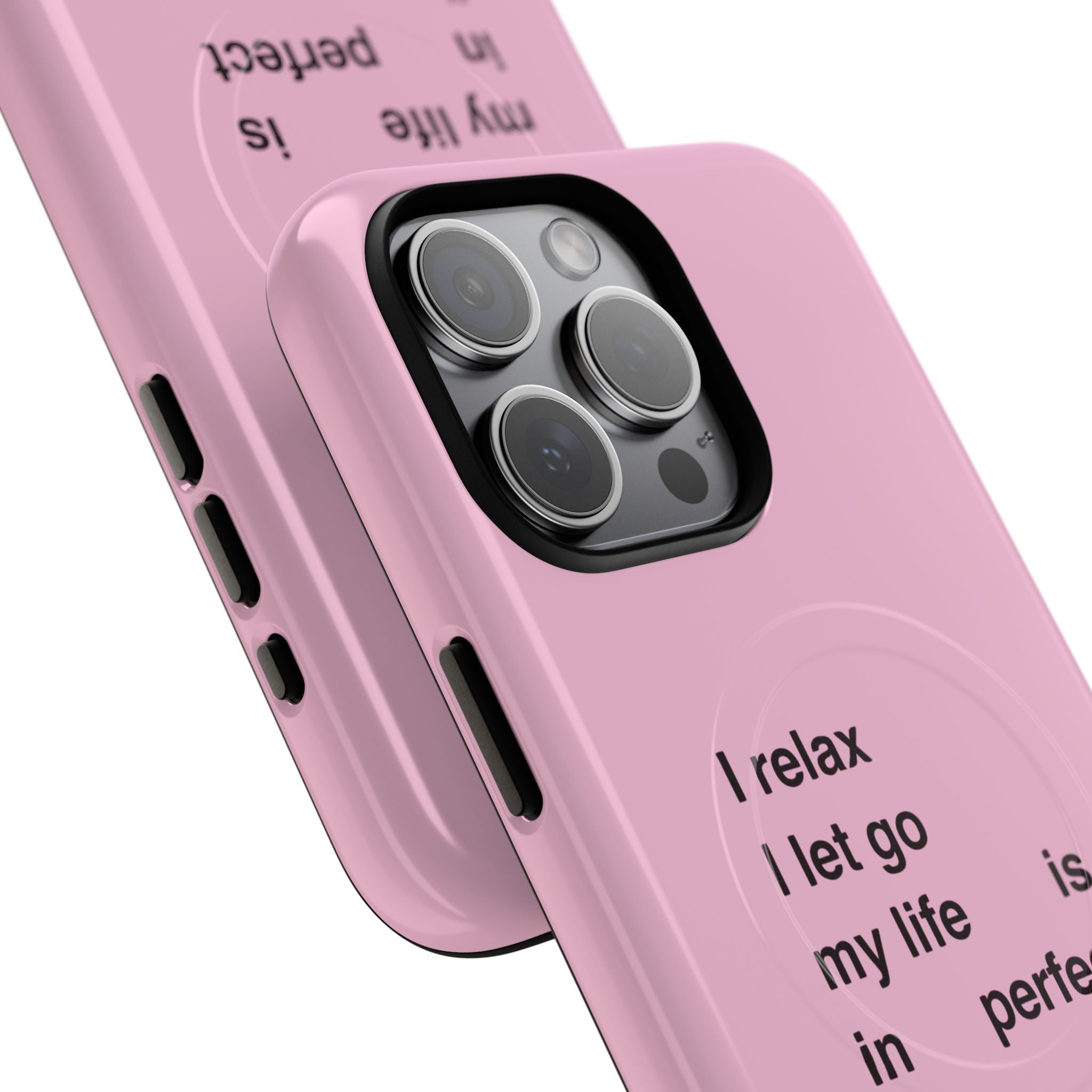 "I relax; I let go; my life is in perfect flow" (Magsafe)