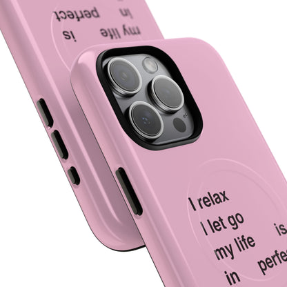 "I relax; I let go; my life is in perfect flow" (Magsafe)