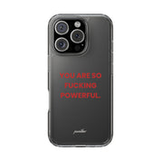 “You Are So Fucking Powerful” Clear Case