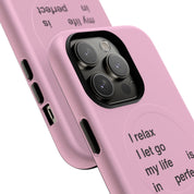 "I relax; I let go; my life is in perfect flow" (Magsafe)